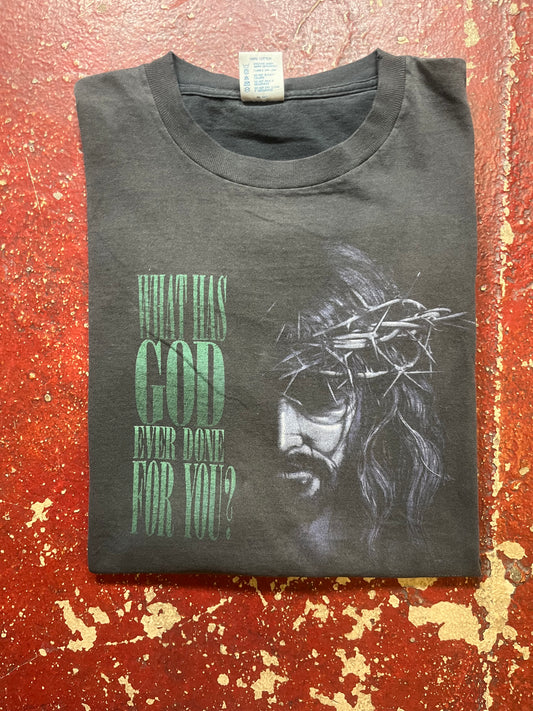 90s What Has God Ever Done For You Tee